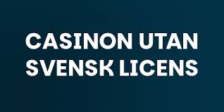 Casinon utan Svensk Licens En Investering i Nöje och Spänning